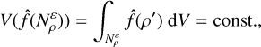$V\left(\hat{f}\left(N_{\rho}^{\varepsilon}\right)\right)=\int_{N_{\rho}^{\varepsilon}} \hat{f}\left(\rho^{\prime}\right) \mathrm{d} V= {\rm const}.,$