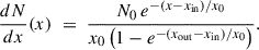$$ \begin{aligned} \frac{dN}{dx}(x)\;=\;\frac{N_0\,e^{-(x-x_{\rm in})/x_0}}{x_0\left(1-e^{-(x_{\rm out}-x_{\rm in})/x_0}\right)}. \end{aligned} $$