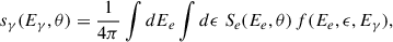 $$ \begin{aligned} s_\gamma (E_\gamma ,\theta ) = \frac{1}{4\pi }\int dE_e \int d\epsilon \; S_e(E_e,\theta )\,f(E_e,\epsilon ,E_\gamma ), \end{aligned} $$