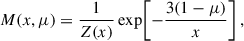 $$ \begin{aligned} M(x, \mu ) = \frac{1}{Z(x)} \exp \!\left[-\frac{3(1-\mu )}{x}\right], \end{aligned} $$