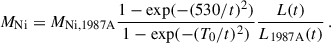 Mathematical equation: $$ \begin{aligned} M_{\rm {Ni}} = M_{\rm {Ni, 1987A}} \frac{1-\mathrm{exp} (-(530/t)^2)}{1-\mathrm{exp} (-(T_0/t)^2)} \frac{L(t)}{L_{\rm {1987A}}(t)} \, . \end{aligned} $$