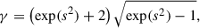 $$ \begin{aligned} \gamma = \left(\exp (s^2) + 2\right) \sqrt{\exp (s^2) - 1}, \end{aligned} $$