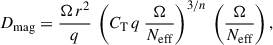 Mathematical equation: $$ \begin{aligned} D_{\rm mag} = \frac{\Omega \, r^2}{q} \, \left(C_{\rm T} \, q \, \frac{\Omega }{N_{\rm eff}}\right)^{3/n} \, \left(\frac{\Omega }{N_{\rm eff}}\right), \end{aligned} $$