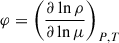 Mathematical equation: $ \varphi = \left(\frac{\partial \ln \rho}{\partial \ln \mu}\right)_{P,T} $