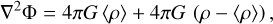 $\[\nabla^2 \Phi=4 \pi G\langle\rho\rangle+4 \pi G(\rho-\langle\rho\rangle),\]$