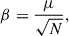$$ \begin{aligned} \beta = \frac{\mu }{\sqrt{N}}, \end{aligned} $$