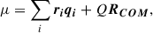 $$ \begin{aligned} \mu = \sum _i \boldsymbol{r_i}\boldsymbol{q_i} + Q\boldsymbol{R_{COM}}, \end{aligned} $$