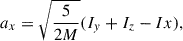 $$ \begin{aligned} a_x = \sqrt{\frac{5}{2M}}(I_y+I_z-Ix), \end{aligned} $$