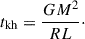 $$ \begin{aligned} t_{\mathrm{kh} } = \frac{GM^2}{R L}\cdot \end{aligned} $$