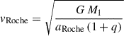 $ v_{\mathrm{Roche}} = \sqrt{\frac{G\,M_1}{a_{\mathrm{Roche}}\,(1+q)}} $