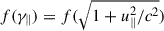 $ f(\gamma_\parallel) = f(\sqrt{1+u_\parallel^2/c^2}) $