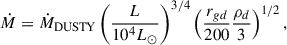 $$ \begin{aligned} \dot{M} = \dot{M}_{\mathrm{DUSTY} } \left(\frac{L}{10^4 L_\odot }\right)^{3/4} \left(\frac{r_{gd}}{200} \frac{\rho _d}{3}\right)^{1/2} ,\end{aligned} $$