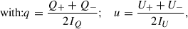 $$ \begin{aligned} \text{ with:} q = \frac{Q_+ + Q_-}{2I_Q}; \quad u = \frac{U_+ + U_-}{2I_U} ,\end{aligned} $$