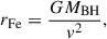 $$ \begin{aligned} r_{\rm Fe} = \frac{GM_{\rm BH}}{v^2} ,\end{aligned} $$
