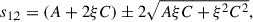 $$ \begin{aligned} s_{1,2}=(A+2\xi C)\pm 2\sqrt{A\xi C+\xi ^2 C^2}, \end{aligned} $$
