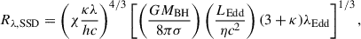 $$ \begin{aligned} R_{\lambda ,\mathrm{SSD}} = \left(\chi \frac{\kappa \lambda }{hc}\right)^{4/3} \left[\left(\frac{GM_{\mathrm{BH}}}{8 \pi \sigma }\right) \left(\frac{L_{\mathrm{Edd}}}{\eta c^2}\right) (3+\kappa )\lambda _{\mathrm{Edd}}\right]^{1/3}, \end{aligned} $$
