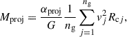 $$ \begin{aligned} M_{\rm proj} = \frac{\alpha _\mathrm{proj} }{G} \frac{1}{n_\mathrm{g} } \sum _{j = 1}^{n_\mathrm{g} } v_{j}^2 R_{\mathrm{c} j} , \end{aligned} $$