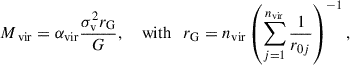 $$ \begin{aligned} M_{\text{ vir}} = \alpha _\mathrm{vir} \frac{\sigma _\mathrm{v} ^2 r_\mathrm{G} }{G} , \quad \text{ with} \quad r_\mathrm{G} = n_\mathrm{vir} \left(\sum _{j = 1}^{n_\mathrm{vir} }{\frac{1}{r_{0j}}}\right)^{-1} , \end{aligned} $$