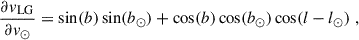 $$ \begin{aligned} \frac{\partial v_\mathrm{LG} }{\partial v_\odot }&= \sin (b) \sin (b_\odot ) + \cos (b) \cos (b_\odot ) \cos (l-l_\odot ) \;, \end{aligned} $$