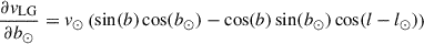 $$ \begin{aligned} \frac{\partial v_\mathrm{LG} }{\partial b_\odot }&= v_\odot \left( \sin (b) \cos (b_\odot ) - \cos (b) \sin (b_\odot ) \cos (l-l_\odot ) \right) \end{aligned} $$