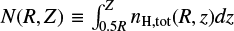 $\[N(R, Z) \equiv \int_{0.5 R}^{Z} n_{\mathrm{H}, \mathrm{tot}}(R, z) d z\]$