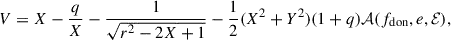 Mathematical equation: $$ \begin{aligned} V = X - \frac{q}{X} - \frac{1}{\sqrt{r^2-2X+1}} - \frac{1}{2}(X^2 + Y^2)(1+q)\mathcal{A} (f_{\rm don},e,\mathcal{E} ), \end{aligned} $$