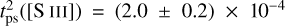 $t_{\mathrm{ps}}^{2}\left(\left[\mathrm{S}\ {\small{\mathrm{III}}}\right]\right)=(2.0 \pm 0.2) \times 10^{-4}$