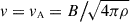 $ v=v_{\scriptscriptstyle \mathrm{A}}=B\big/\!\sqrt{4\pi\rho} $