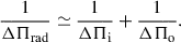 $$ \begin{aligned} {1\over {\Delta \Pi _{\rm rad}}} \simeq {1\over {\Delta \Pi _{\rm i}}} + {1\over {\Delta \Pi _{\rm o}}} . \end{aligned} $$