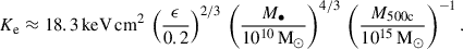 $$ \begin{aligned} K_\mathrm{e} \approx 18.3 \,\mathrm{keV} \,\mathrm{cm} ^2 \, \left(\frac{\epsilon }{0.2}\right)^{2/3} \, \left(\frac{M_\bullet }{10^{10}\,\mathrm{M} _\odot }\right)^{4/3} \, \left(\frac{M_{500\mathrm{c} }}{10^{15}\,\mathrm{M} _\odot }\right)^{-1}. \end{aligned} $$