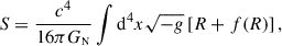 Mathematical equation: $$ \begin{aligned} S = \frac{c^4}{16\pi G_{{\scriptscriptstyle \mathrm N}}} \int {\mathrm{d} ^4 x \sqrt{-g} \left[R+f(R)\right]} \,, \end{aligned} $$