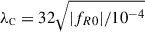 Mathematical equation: $ \lambda_{\scriptscriptstyle\mathrm{C}} = 32\sqrt{|f_{R0}|/10^{-4}} $