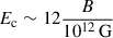 Mathematical equation: $ E_{\mathrm{c}} \sim 12 \frac{B}{10^{12}\,\mathrm{G}} $