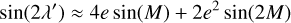 Mathematical equation: $\sin \left(2 \lambda^{\prime}\right) \approx 4 e \sin (M)+2 e^{2} \sin (2 M)$