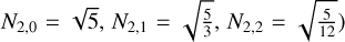 Mathematical equation: $\left.N_{2,0}=\sqrt{5}, N_{2,1}=\sqrt{\frac{5}{3}}, N_{2,2}=\sqrt{\frac{5}{12}}\right)$