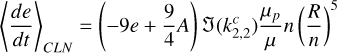 Mathematical equation: $\left\langle\frac{d e}{d t}\right\rangle_{C L N}=\left(-9 e+\frac{9}{4} A\right) \mathfrak{J}\left(k_{2,2}^{c}\right) \frac{\mu_{p}}{\mu} n\left(\frac{R}{n}\right)^{5}$