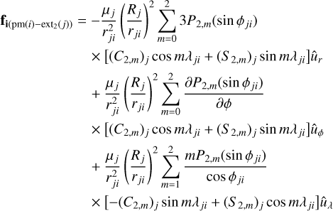 Mathematical equation: $ \begin{align*} \mathbf{f}_{\mathbf{i}\left(\operatorname{pm}(i)-\operatorname{ext}_{2}(j)\right)}= & -\frac{\mu_{j}}{r_{j i}^{2}}\left(\frac{R_{j}}{r_{j i}}\right)^{2} \sum_{m=0}^{2} 3 P_{2, m}\left(\sin \phi_{j i}\right) \\ & \times\left[\left(C_{2, m}\right)_{j} \cos m \lambda_{j i}+\left(S_{2, m}\right)_{j} \sin m \lambda_{j i}\right] \hat{u}_{r} \\ & +\frac{\mu_{j}}{r_{j i}^{2}}\left(\frac{R_{j}}{r_{j i}}\right)^{2} \sum_{m=0}^{2} \frac{\partial P_{2, m}\left(\sin \phi_{j i}\right)}{\partial \phi} \\ & \times\left[\left(C_{2, m}\right)_{j} \cos m \lambda_{j i}+\left(S_{2, m}\right)_{j} \sin m \lambda_{j i}\right] \hat{u}_{\phi} \\ & +\frac{\mu_{j}}{r_{j i}^{2}}\left(\frac{R_{j}}{r_{j i}}\right)^{2} \sum_{m=1}^{2} \frac{m P_{2, m}\left(\sin \phi_{j i}\right)}{\cos \phi_{j i}} \\ & \times\left[-\left(C_{2, m}\right)_{j} \sin m \lambda_{j i}+\left(S_{2, m}\right)_{j} \cos m \lambda_{j i}\right] \hat{u}_{\lambda} \end{align*} $