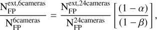 Mathematical equation: $\[\frac{\mathrm{N}_{\mathrm{FP}}^{\text {ext,} 6 \text {cameras}}}{\mathrm{N}_{\mathrm{FP}}^{6 \text {cameras}}}=\frac{\mathrm{N}_{\mathrm{FP}}^{\text {ext,24cameras}}}{\mathrm{N}_{\mathrm{FP}}^{24 \text {cameras}}}\left[\frac{(1-\alpha)}{(1-\beta)}\right],\]$