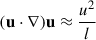 Mathematical equation: $ (\mathbf{u} \cdot \nabla)\mathbf{u} \approx \frac{u^2}{l} $
