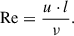 Mathematical equation: $$ \begin{aligned} \text{ Re} = \frac{u \cdot l}{\nu }. \end{aligned} $$