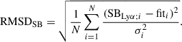 Mathematical equation: $$ \begin{aligned} \mathrm{{RMSD}_{\rm {SB}}}=\sqrt{\dfrac{1}{N}\sum _{i = 1}^{N}\dfrac{(\mathrm{{SB}}_{\mathrm{{Ly}\alpha ; }i}-\mathrm{{fit}}_i)^ 2}{\sigma _i^2}}. \end{aligned} $$