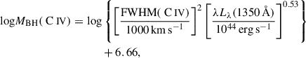 Mathematical equation: $$ \begin{aligned} \mathrm{{log}}M_{\rm {BH}}({\text{ C}}{\small {\uppercase {\text{ iv}}}}) = &\,\,\mathrm{{log}}\left\{ \left[\frac{\mathrm{{FWHM}({\text{ C}}{\small {\uppercase {\text{ iv}}}})}}{1000\, \mathrm{{km\, s}^{-1}}}\right]^{2} \left[ \frac{\lambda L_{\lambda }(1350\,\AA )}{10^{44}\, \mathrm{{erg\, s}^{-1}}} \right]^{0.53} \right\} \nonumber \\&\qquad +6.66, \end{aligned} $$