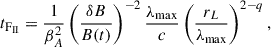 Mathematical equation: $$ \begin{aligned} t_{\rm {F_{II}}}= \frac{1}{\beta _A^2} \left(\frac{\delta B}{B(t)}\right)^{-2} \frac{\lambda _{\max }}{c}\left(\frac{r_L}{\lambda _{\max }}\right)^{2-q} , \end{aligned} $$