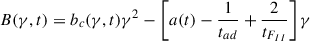 Mathematical equation: $$ \begin{aligned} B(\gamma ,t)&= b_c(\gamma ,t)\gamma ^2 - \left[a(t)-\frac{1}{t_{ad}}+\frac{2}{t_{F_{II}}}\right]\gamma \end{aligned} $$