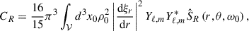 Mathematical equation: $$ \begin{aligned} C_R = \frac{16}{15} \pi ^3 \int _{\mathcal{V} } d^3 x_0 \rho _0^2\left|\frac{\mathrm{d}\xi _r}{\mathrm{d}r}\right|^2 Y_{\ell ,m} Y^{*}_{\ell ,m}\hat{S}_R\left(r,\theta ,\omega _0\right), \end{aligned} $$
