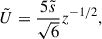 Mathematical equation: $$ \begin{aligned}&\tilde{U} = \frac{5 \tilde{s}}{\sqrt{6}} z^{-1/2}, \end{aligned} $$