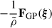Mathematical equation: $ -\frac{1}{\tilde{\rho}}\mathbf{F}_{\mathrm{GP}}(\boldsymbol{\xi}) $