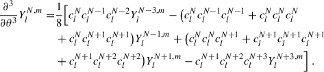 Mathematical equation: $$ \begin{aligned} \frac{\partial {^3}}{\partial {\theta ^3}}Y_{l}^{N,m}=&\frac{1}{8}\Big [c_l^Nc_l^{N-1}c_l^{N-2}Y_{l}^{N-3,m}-\big (c_l^Nc_l^{N-1}c_l^{N-1}+c_l^Nc_l^Nc_l^N\nonumber \\&+c_l^Nc_l^{N+1}c_l^{N+1}\big )Y_{l}^{N-1,m} +\big (c_l^Nc_l^Nc_l^{N+1}+c_l^{N+1}c_l^{N+1}c_l^{N+1}\nonumber \\&+c_l^{N+1}c_l^{N+2}c_l^{N+2}\big )Y_{l}^{N+1,m}-c_l^{N+1}c_l^{N+2}c_l^{N+3}Y_{l}^{N+3,m}\Big ] \ . \end{aligned} $$