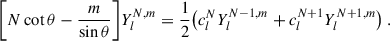 Mathematical equation: $$ \begin{aligned} \bigg [N\cot \theta -\frac{m}{\sin \theta }\bigg ]Y_{l}^{N,m}=\frac{1}{2}\big (c_l^NY_{l}^{N-1,m}+c_l^{N+1}Y_{l}^{N+1,m}\big ) \ . \end{aligned} $$