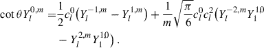 Mathematical equation: $$ \begin{aligned} \cot \theta Y_{l}^{0,m}=&\frac{1}{2}c_l^0\big (Y_{l}^{-1,m}-Y_{l}^{1,m}\big )+\frac{1}{m}\sqrt{\frac{\pi }{6}}c_l^0c_l^2\big (Y_{l}^{-2,m}Y_{1}^{1,0}\nonumber \\ &-Y_{l}^{2,m}Y_{1}^{1,0}\big ) \ . \end{aligned} $$